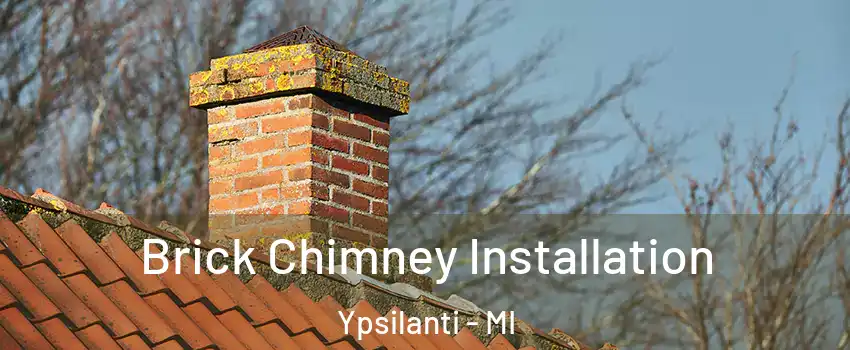 Brick Chimney Installation Ypsilanti - MI