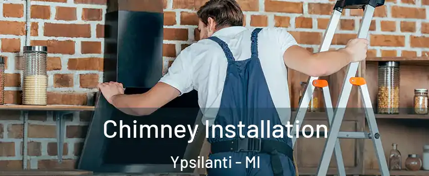  Chimney Installation Ypsilanti - MI