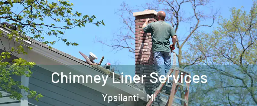  Chimney Liner Services Ypsilanti - MI