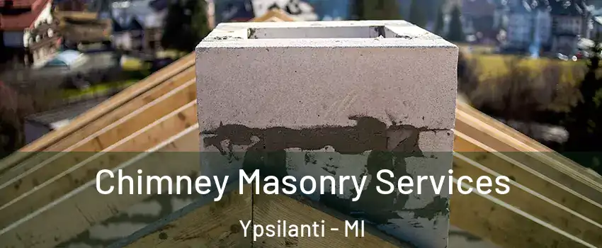  Chimney Masonry Services Ypsilanti - MI