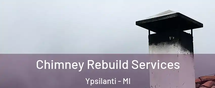  Chimney Rebuild Services Ypsilanti - MI