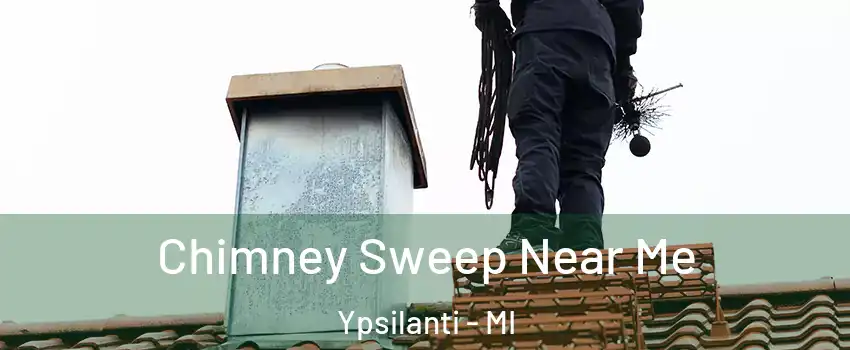  Chimney Sweep Near Me Ypsilanti - MI