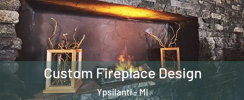  Custom Fireplace Design Ypsilanti - MI