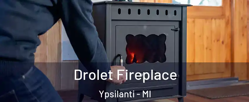  Drolet Fireplace Ypsilanti - MI