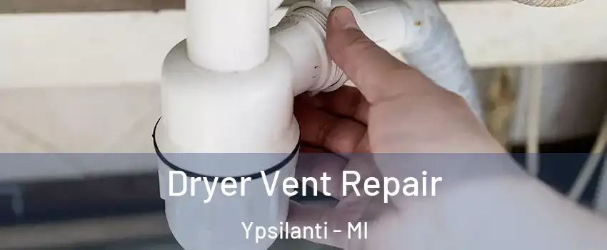  Dryer Vent Repair Ypsilanti - MI
