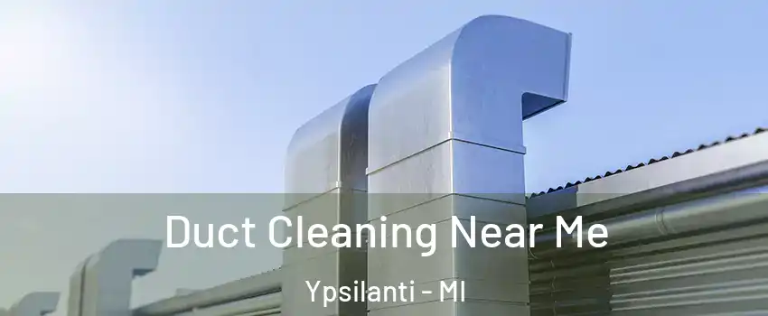  Duct Cleaning Near Me Ypsilanti - MI