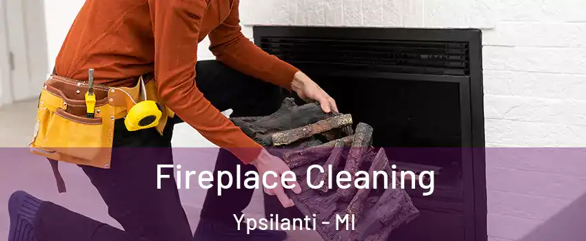  Fireplace Cleaning Ypsilanti - MI