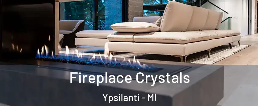  Fireplace Crystals Ypsilanti - MI