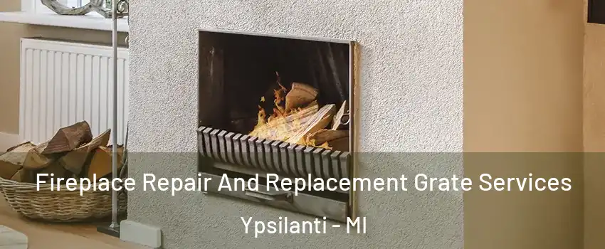  Fireplace Repair And Replacement Grate Services Ypsilanti - MI