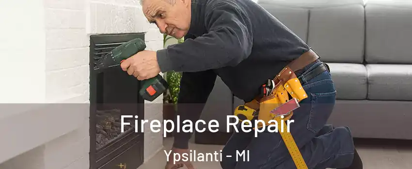  Fireplace Repair Ypsilanti - MI