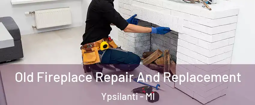  Old Fireplace Repair And Replacement Ypsilanti - MI