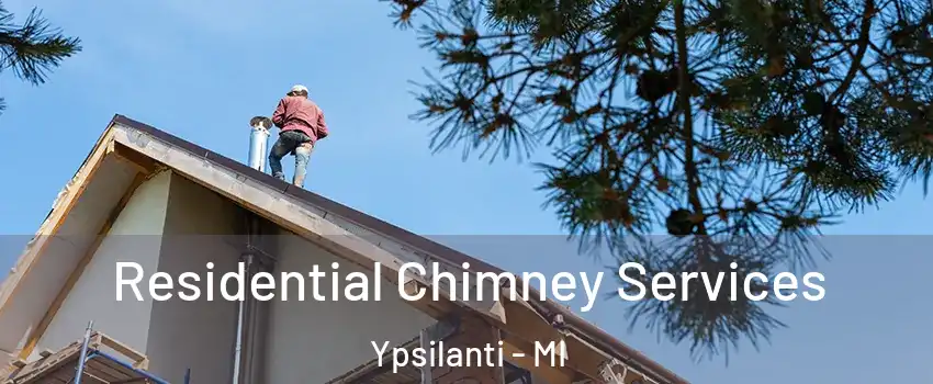  Residential Chimney Services Ypsilanti - MI