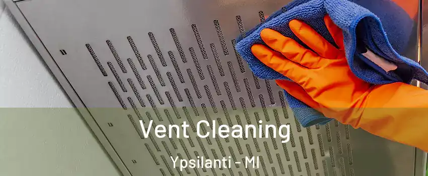  Vent Cleaning Ypsilanti - MI