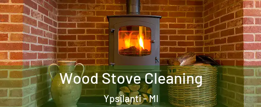 Wood Stove Cleaning Ypsilanti - MI