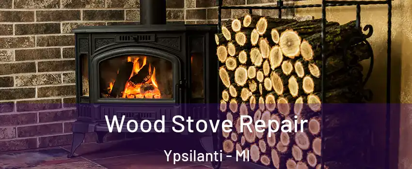 Wood Stove Repair Ypsilanti - MI